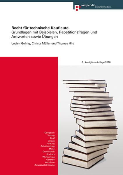Produktbild Recht für technische Kaufleute (Deutsch, Lucien Gehrig, Christa Müller, Thomas Hirt, 2016)