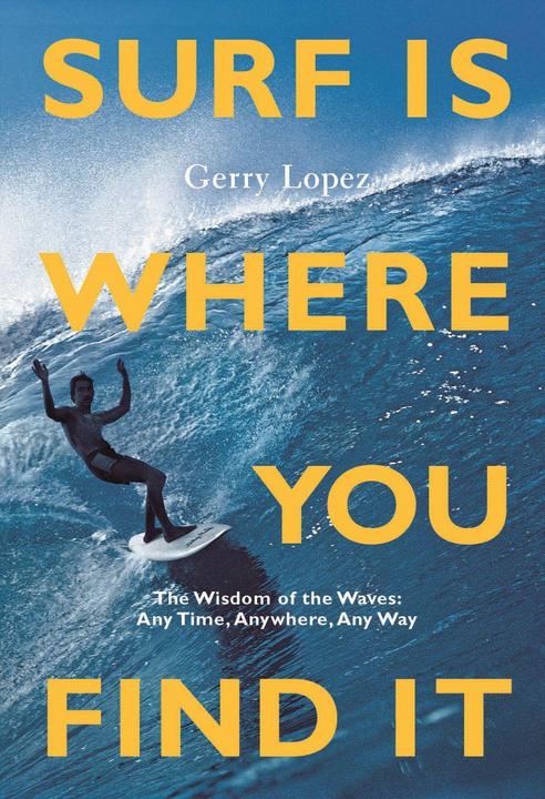 Produktbild Surf Is Where You Find It (Englisch, Rob Machado, Steve Pezman, Gerry Lopez, 2022)