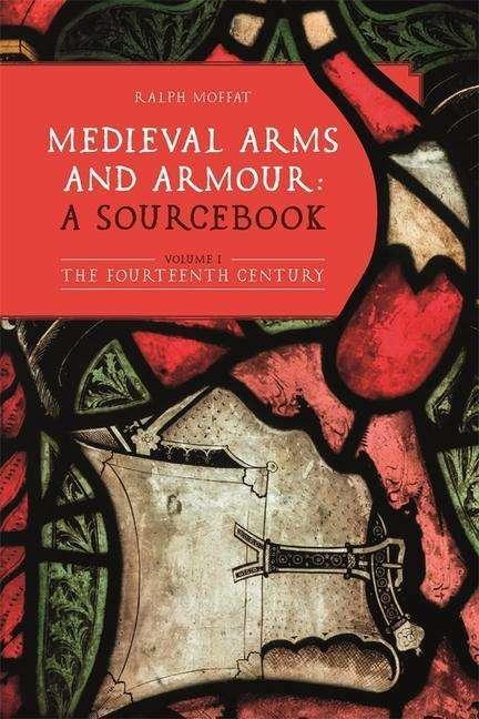 Produktbild Medieval Arms and Armour: a Sourcebook. Volume I (Englisch, Ralph Moffat, 2022)