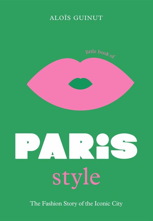 Produktbild Little Book of Paris Style: The fashion story of the iconic city (Englisch, Aloïs Guinut, 2022)