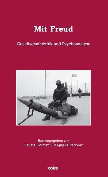 Mit Freud (German, Ljiljana Radonic, Alex Gruber, Natascha Wilting, Gerhard Scheit, Horst Pankow, Renate Göllner, Tjark Kunstreich, Martin Dannecker, 2007)