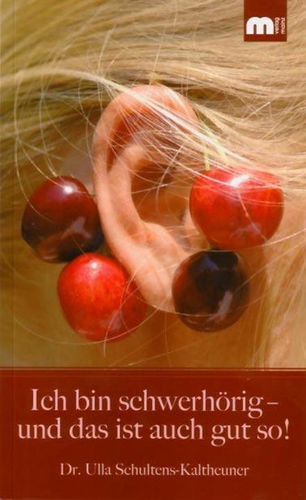 Produktbild Ich bin schwerhörig - und das ist auch gut so! (Deutsch, Ulla Schultens-Kaltheuner, 2009)