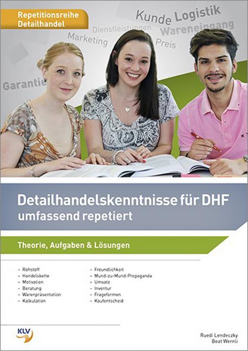 Produktbild Detailhandelskenntnisse für DHF umfassend repetiert. Theorie, Aufgaben & Lösungen (Deutsch, Ruedi Lendeczky, Beat Wernli, 2015)