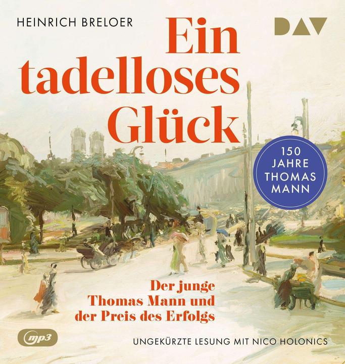 Produktbild Ein tadelloses Glück. Der junge Thomas Mann und der Preis des Erfolgs – 150 Jahre Thomas Mann (Heinrich Breloer, Hanns Zischler, Ralph Schäfer, Hans P. Ströer, Deutsch)