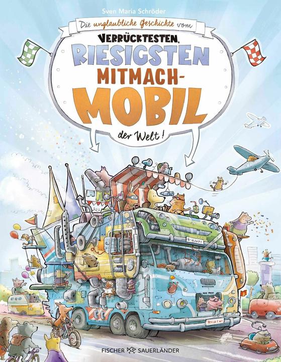 Produktbild Die unglaubliche Geschichte vom verrücktesten, riesigsten Mitmachmobil der Welt (Deutsch, Sven Maria Schröder, 2025)