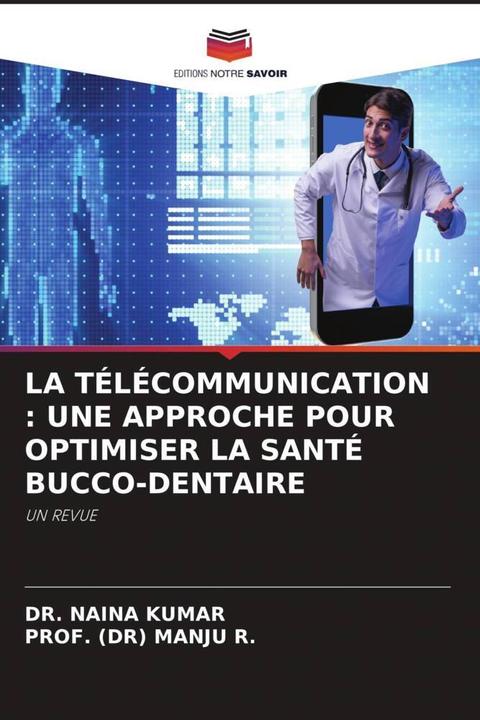 Image du produit La Télécommunication : Une Approche Pour Optimiser La Santé Bucco-Dentaire (Allemand, Dr. Naina Kumar, PROF. (DR) MANJU R., 2024)