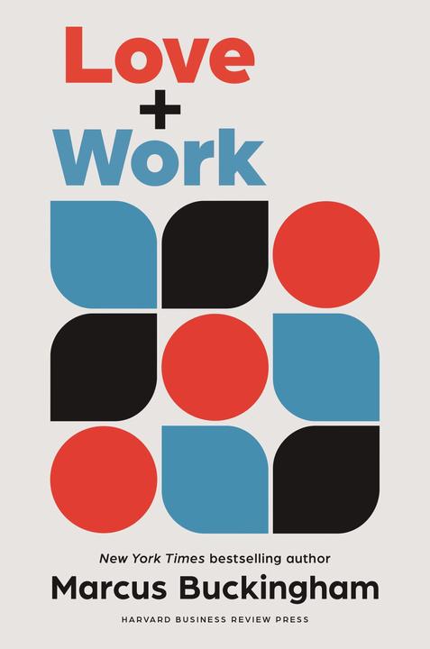 Love + Work: How to Find What You Love, Love What You Do, and Do It for the Rest of Your Life (English, Marcus Buckingham, 2022)