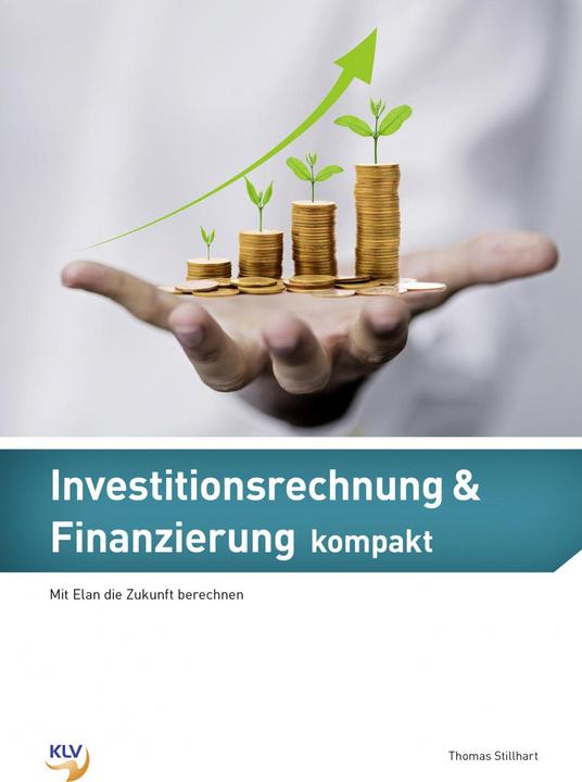 Produktbild Investitionsrechnung und Finanzierung kompakt / Investitionsrechnung & Finanzierung kompakt (Deutsch, Thomas Stillhart, 2017)