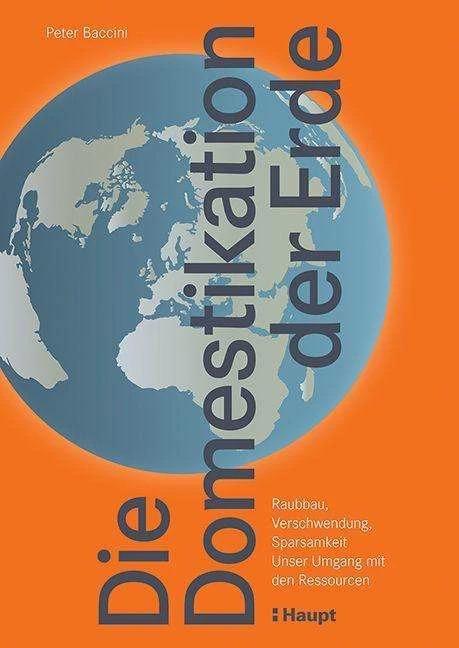 Produktbild Die Domestikation der Erde (Deutsch, Peter Baccini, 2023)