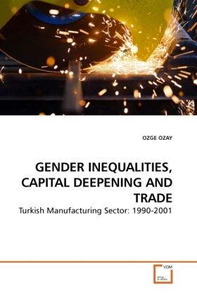 Produktbild Gender Inequalities, Capital Deepening And Trade (Ozge Ozay, 2010)