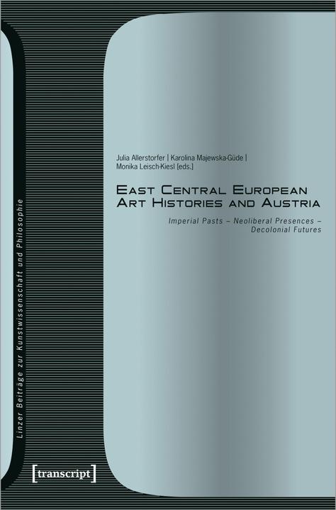 Produktbild East Central European Art Histories and Austria (Englisch, Monika Leisch-Kiesl, Karolina Majewska-Güde, 2024)