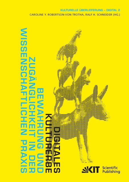 Actual product image Digitales Kulturerbe : Bewahrung und Zugänglichkeit in der wissenschaftlichen Praxis (Caroline Y. Robertson-von Trotha, Ralf H. Schneider, 2015)