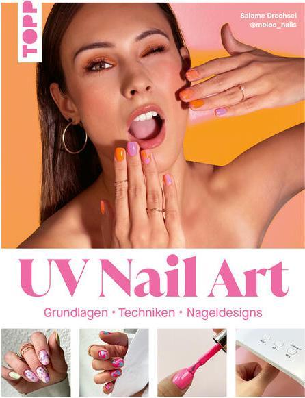 Actual product image UV Nail Art. Grundlagen - Techniken - Nageldesigns (German, Salome Drechsel, 2025)