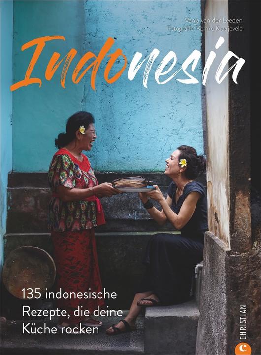 Kochbuch: Indonesia - 135 indonesische Rezepte, die deine Küche rocken. Eine Reise in die (Tedesco, Remko Kraaijeveld, Vanja van der Leeden, Servizio editoriale Dietmar Schmitz Gmbh, 2020)