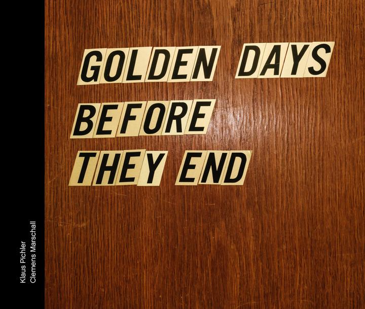 Produktbild Golden days before they end (Deutsch, Klaus Pichler Marschall, Clemens Marschall, 2016)