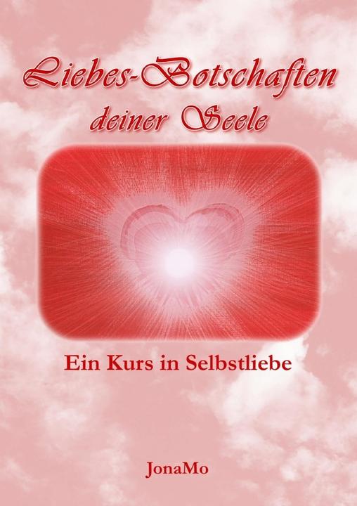 Liebes-Botschaften deiner Seele (Deutsch, JonaMo, 2014)