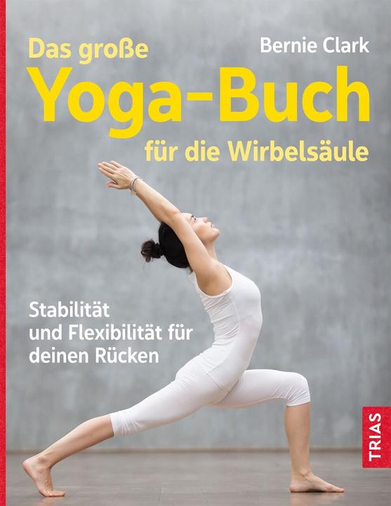 Produktbild Das grosse Yoga-Buch für die Wirbelsäule (Deutsch, Bernie Clark, Nicole Meyer, 2022)