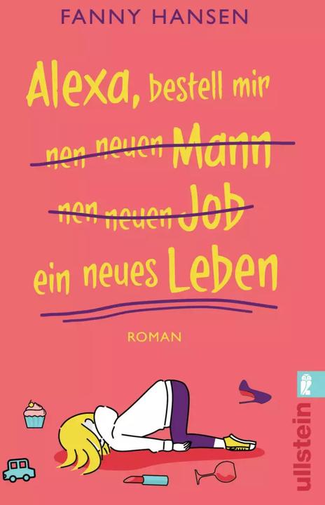 Produktbild Alexa, bestell mir nen neuen Mann nen neuen Job ein neues Leben (Deutsch, Fanny Hansen, 2022)