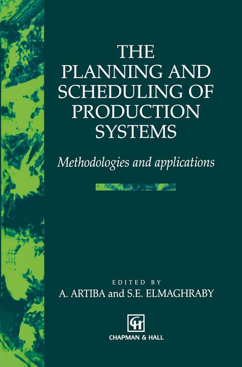 Produktbild The Planning and Scheduling of Production Systems (Englisch, Abdelhakim Artiba, Salah E. Elmaghraby, 1996)