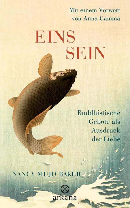 Produktbild Einssein - Buddhistische Gebote als Ausdruck der Liebe (Deutsch, Nancy Mujo Baker, Anna Gamma, 2024)