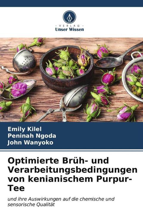 Produktbild Optimierte Brüh- und Verarbeitungsbedingungen von kenianischem Purpur-Tee (Deutsch, Emily Kilel, John Wanyoko, Peninah Ngoda, 2024)