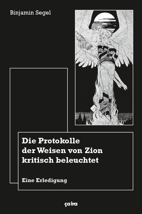 Die Protokolle der Weisen von Zion kritisch beleuchtet (German, Binjamin Segel, 2017)