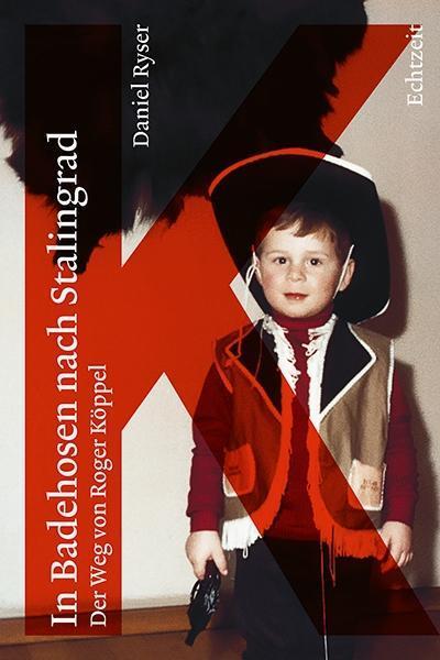 Produktbild In Badehosen nach Stalingrad. Der Weg von Roger Köppel (Deutsch, Daniel Ryser, 2018)
