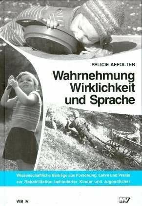Produktbild Wahrnehmung, Wirklichkeit und Sprache (Deutsch, Felicie D. Affolter, 2006)