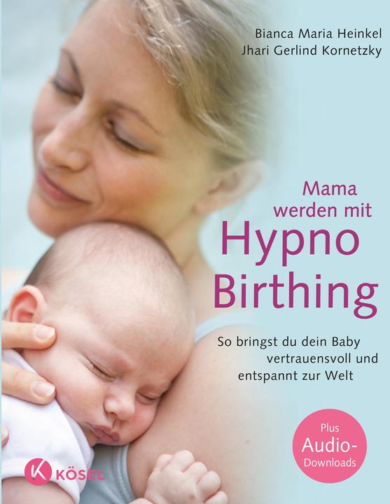 Image du produit Mama werden mit Hypnobirthing (Allemand, Bianca Maria Heinkel, 2016)