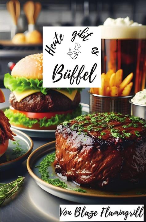 Produktbild Heute gibt es - Büffel (Deutsch, Blaze Flamingrill, 2024)