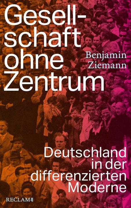 Produktbild Ziemann:Gesellschaft ohne Zentrum (Deutsch, Benjamin Ziemann, 2024)