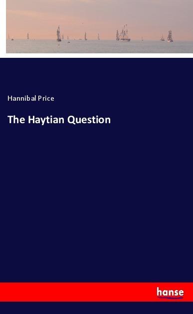 Produktbild The Haytian Question (Hannibal Price, 2018)