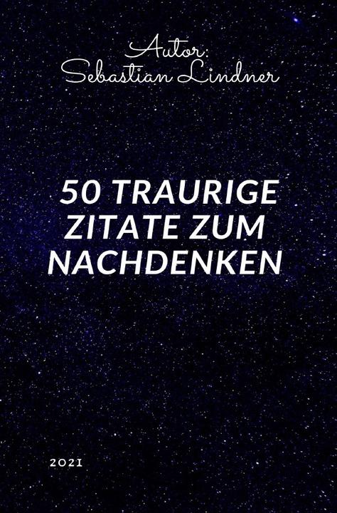 Produktbild 50 Traurige Zitate zum Nachdenken (Sebastian Lindner, 2021)