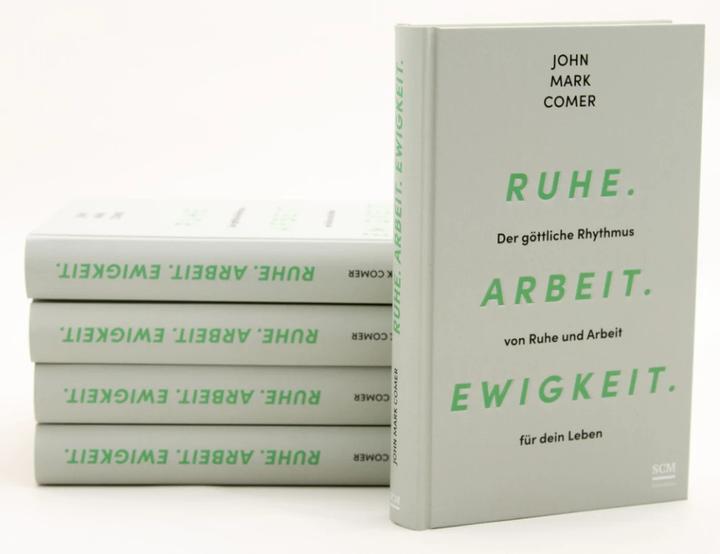Produktbild Ruhe. Arbeit. Ewigkeit (Deutsch, John Mark Comer, Renate Hübsch, 2023)