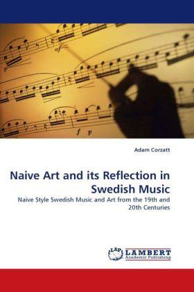 Produktbild Naive Art and its Reflection in Swedish Music (Deutsch, Adam Corzatt, 2010)