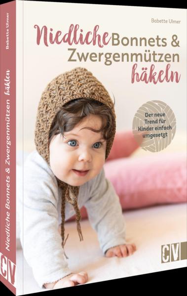 Produktbild Niedliche Bonnets und Zwergenmützen häkeln (Deutsch, Babette Ulmer, 2022)