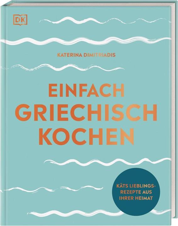 Produktbild Einfach griechisch kochen (Deutsch, Katerina Dimitriadis, Brigitte Sporrer, 2022)