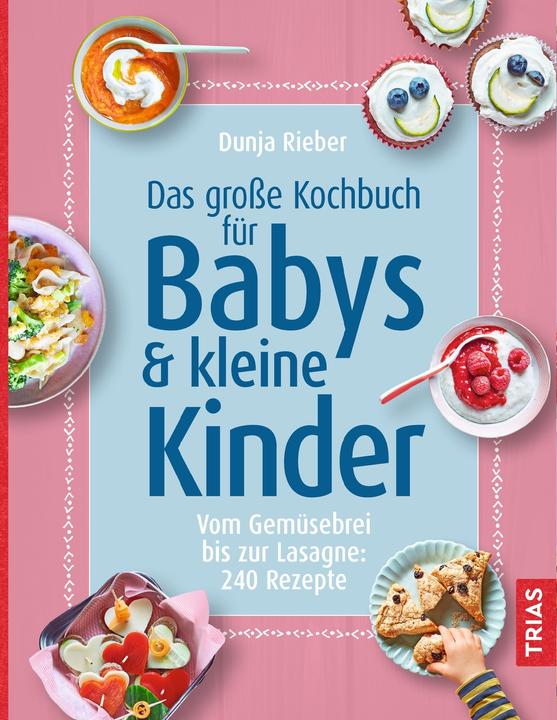 Produktbild Das grosse Kochbuch für Babys & kleine Kinder (Deutsch, Dunja Rieber, 2020)