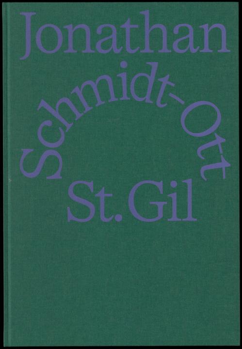Produktbild Jonathan Schmidt-Ott: St Gil (Englisch, Lukas Feireiss, Jonathan Schmidt-Ott, Patrick James Reed, 2024)