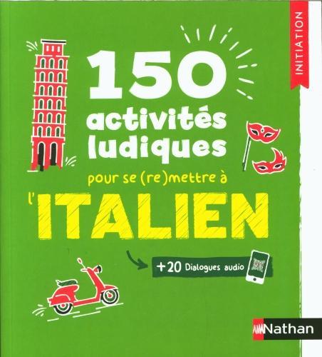 Image du produit 150 activités ludiques pour se (re)mettre à l'italien (Français, Gonzalez Juan, Ghirardello Anna, 2025)