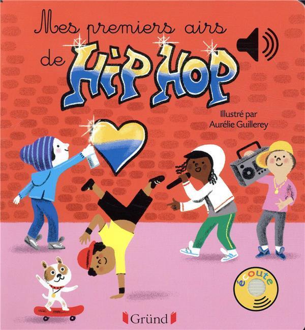 Produktbild Gründ éditions Mes premiers airs de hip hop (Französisch, Guillerey Aurélie, 2018)