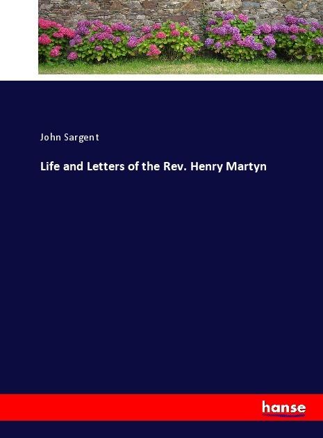 Produktbild Life and Letters of the Rev. Henry Martyn (John Sargent, 2017)