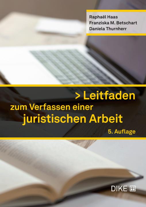 Produktbild DiKE Leitfaden zum Verfassen einer juristischen Arbeit (Deutsch, Raphaël Haas, Franziska Betschart, Daniela Thurnherr, 2022)
