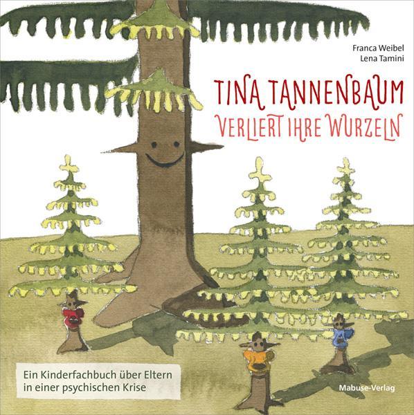 Actual product image Tina Tannenbaum verliert ihre Wurzeln (German, Franca Weibel, Lena Tamini, 2021)