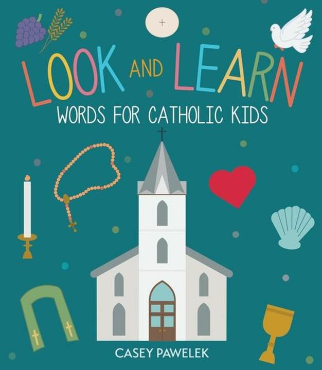 Look and Learn: Words for Catholic Kids (English, Casey Pawelek, 2022)