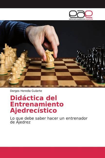 Produktbild Didáctica del Entrenamiento Ajedrecístico (Deutsch, Dorges Heredia Guilarte, 2019)