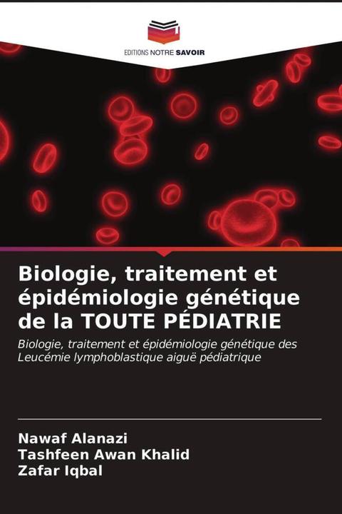 Produktbild Biologie, traitement et épidémiologie génétique de la TOUTE PÉDIATRIE (Nawaf Alanazi, Zafar Iqbal, Tashfeen Awan Khalid, 2021)