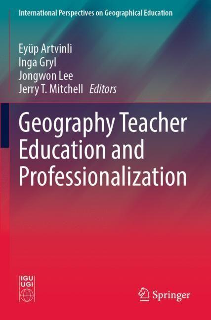 Produktbild Geography Teacher Education and Professionalization (Eyüp Artvinli, Jongwon Lee, Jerry T. Mitchell, Inga Gryl, 2023)