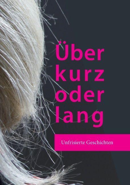 Produktbild Über kurz oder lang (Katharina Beck, Nora Northmann, Marion Pelny, Sylvia Tornau, Cordula Krause, Juliane Markow, Deutsch)