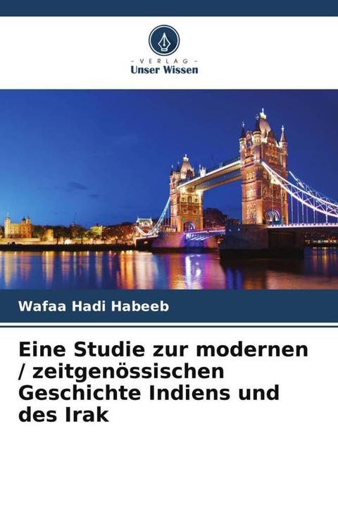 Actual product image Eine Studie zur modernen / zeitgenössischen Geschichte Indiens und des Irak (Wafaa Hadi Habeeb, 2023)